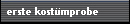 erste kost�mprobe